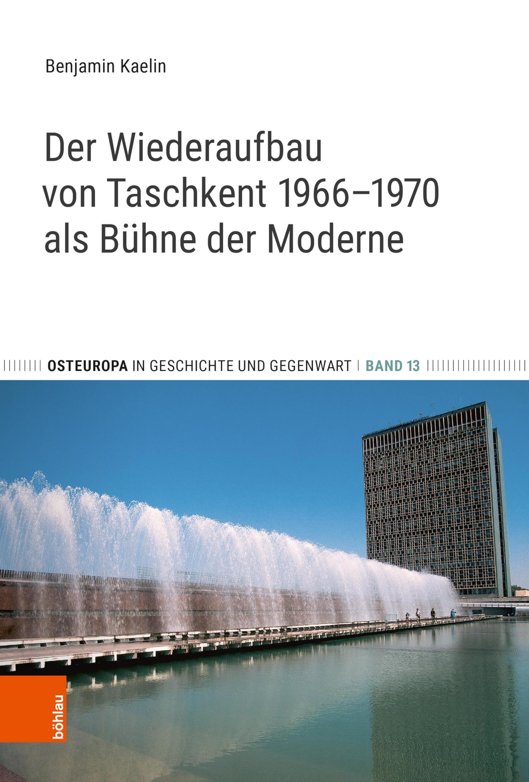 Der Wiederaufbau von Taschkent 1966–1970 als Bühne der Moderne (Osteuropa in Geschichte und Gegenwart)