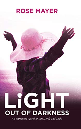 Light out of Darkness: An Intriguing Novel of Life, Strife and Light