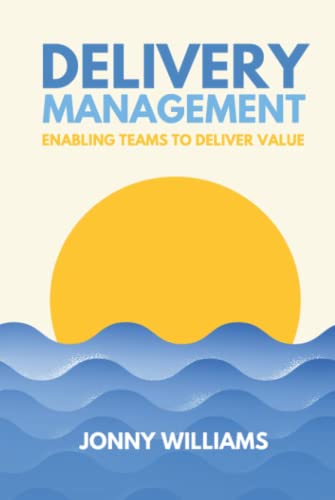 Delivery Management: Enabling Teams to Deliver Value