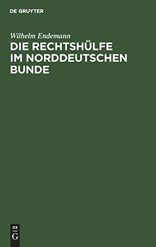 Die Rechtshülfe im Norddeutschen Bunde: Erläuterungen des Bundesgesetzes vom 21. Juni 1869