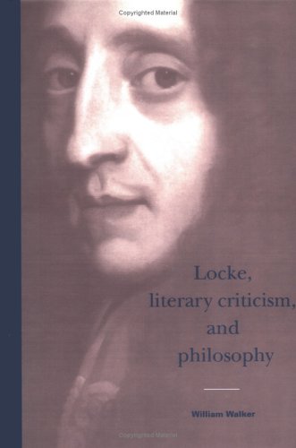 Locke, Literary Criticism, and Philosophy (Cambridge Studies in Eighteenth-Century English Literature and Thought, Band 22)