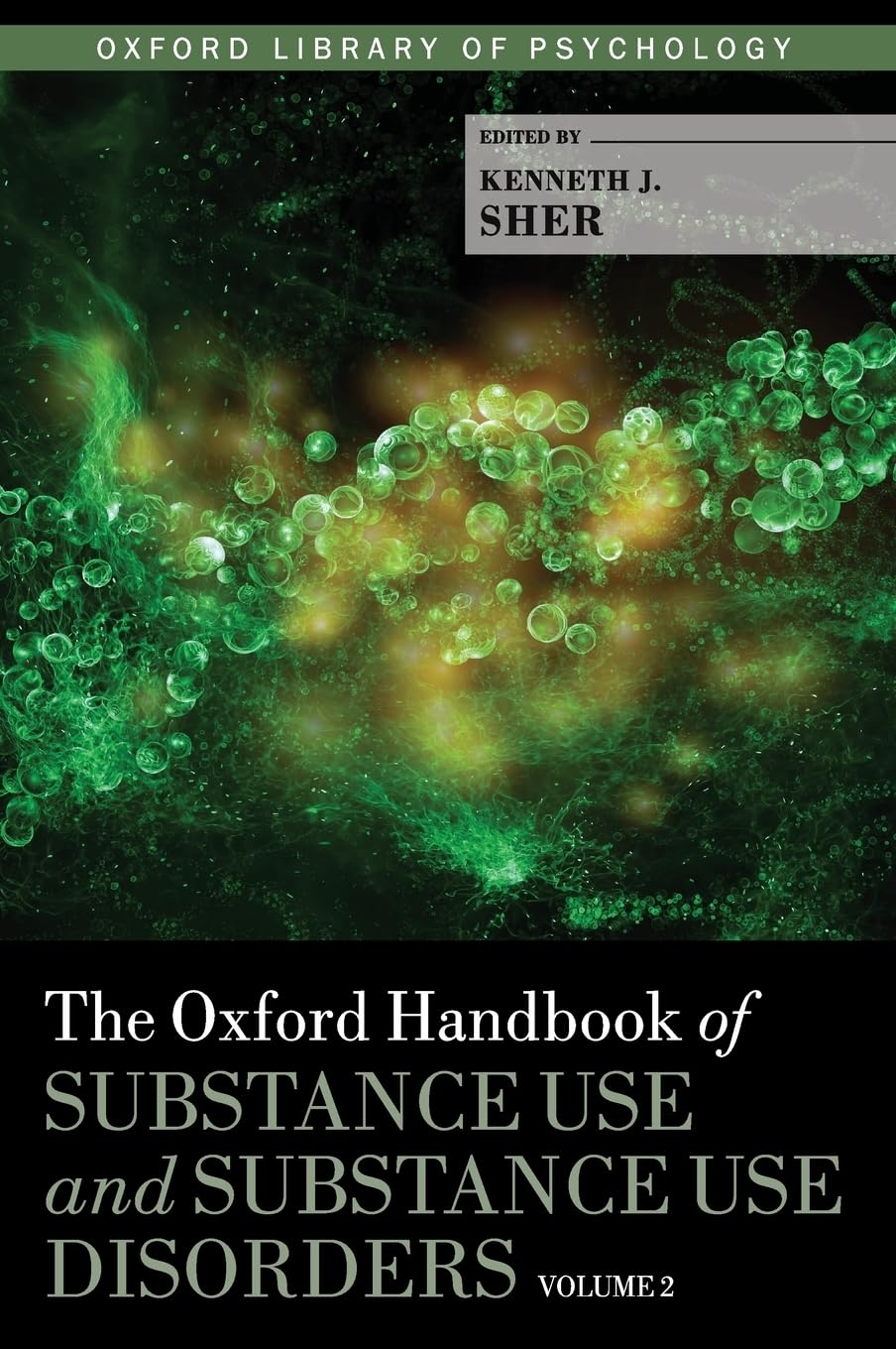 Oxford Handbook of Substance Use and Substance Use Disorders: Volume 2 (Oxford Library of Psychology)