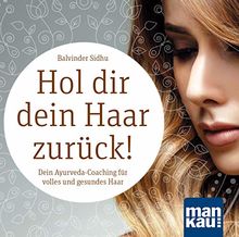 Hol dir dein Haar zurück! Dein Ayurveda-Coaching für volles und gesundes Haar (Audio-CD): Audio-Ratgeber mit Tipps und Übungen