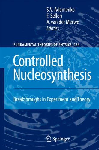 Controlled Nucleosynthesis: Breakthroughs in Experiment and Theory (Fundamental Theories of Physics)