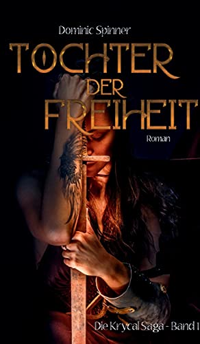 Tochter der Freiheit - Die Krycal-Saga Band 1