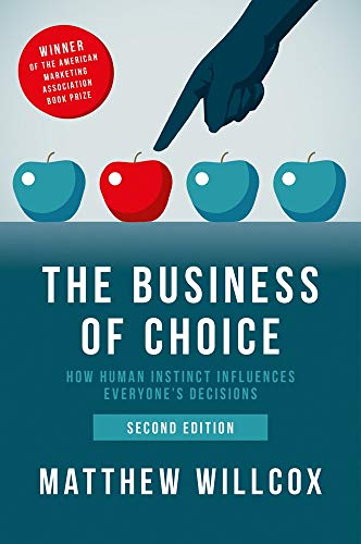 The Business of Choice: How Human Instinct Influences Everyone's Decisions