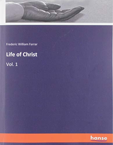 Life of Christ: Vol. 1