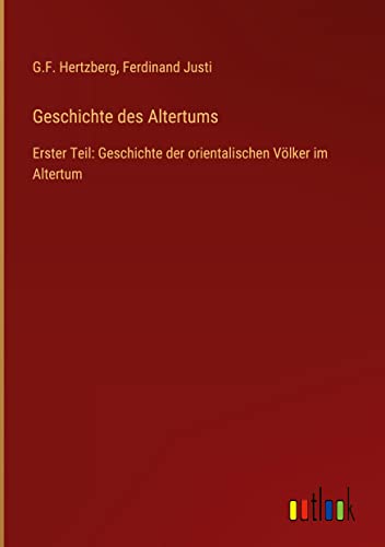 Geschichte des Altertums: Erster Teil: Geschichte der orientalischen Völker im Altertum