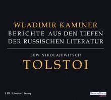 Tolstoi - Berichte aus den Tiefen der russischen Literatur