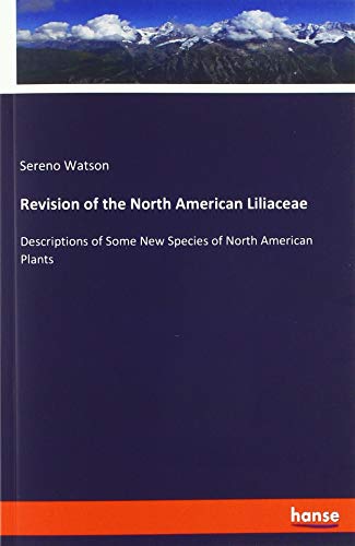 Revision of the North American Liliaceae: Descriptions of Some New Species of North American Plants