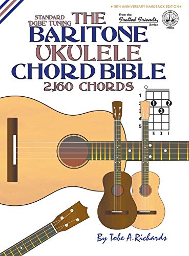 The Baritone Ukulele Chord Bible: DGBE Standard Tuning 2,160 Chords (Fretted Friends)