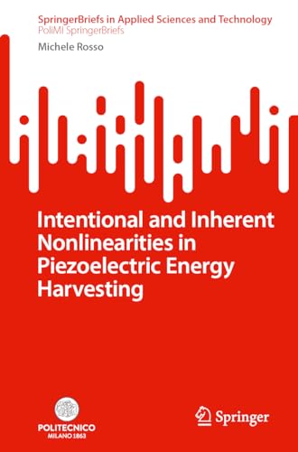 Intentional and Inherent Nonlinearities in Piezoelectric Energy Harvesting (SpringerBriefs in Applied Sciences and Technology)