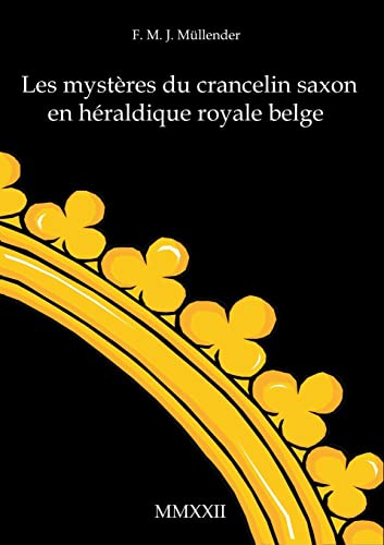 Les mystères du crancelin saxon en héraldique royale belge: Armoiries par Sivane Saray
