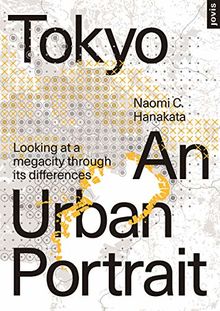 Tokyo: An Urban Portrait: Looking at a Megacity Region Through its Differences