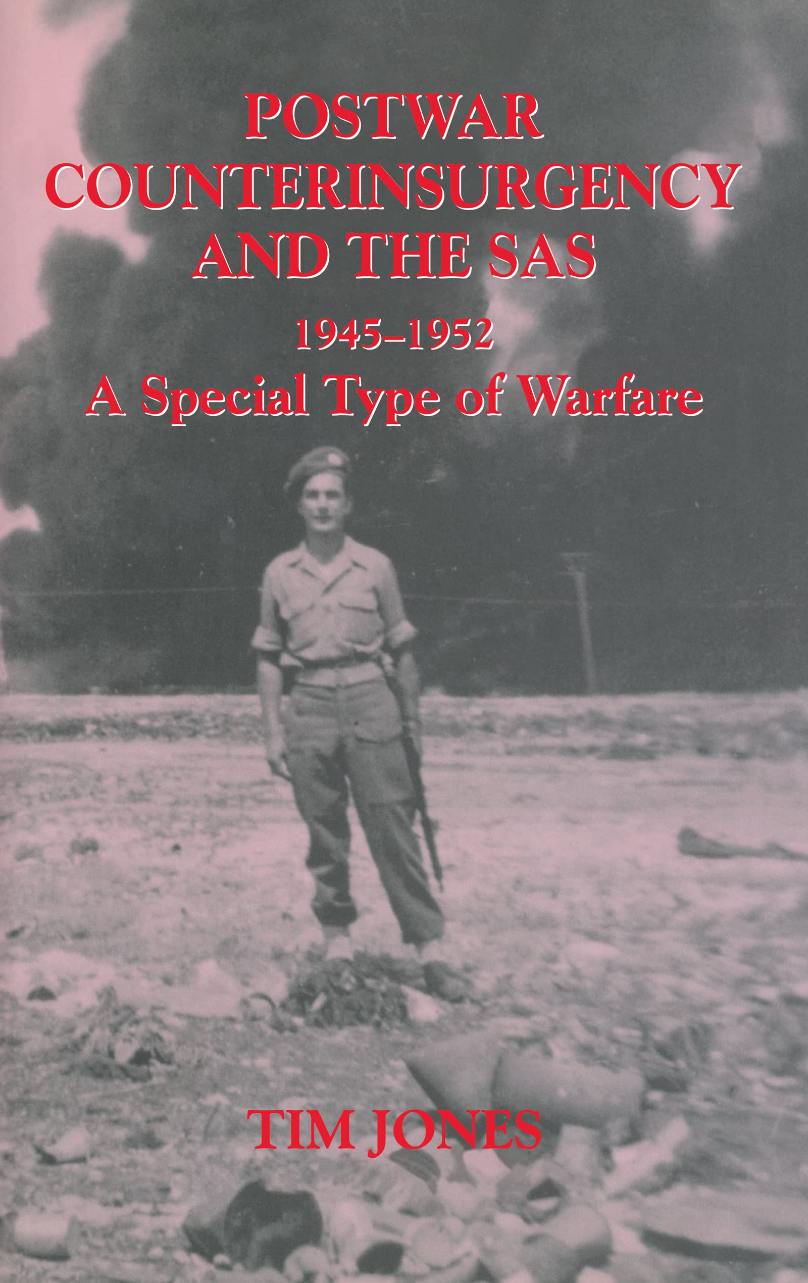 Post-war Counterinsurgency and the SAS, 1945-1952: A Special Type of Warfare (Cass Series: Military History and Policy, 9, Band 9)