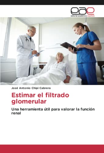 Estimar el filtrado glomerular: Una herramienta útil para valorar la función renal