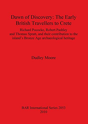 Dawn of Discovery: The Early British Travellers to Crete (Bar S, Band 2053)
