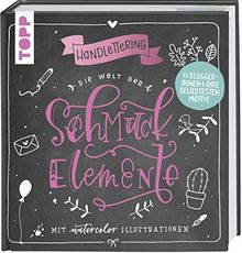 Handlettering. Die Welt der Schmuckelemente: Mit Watercolor Illustrationen. 13 Bloggerinnen & ihre beliebtesten Motive