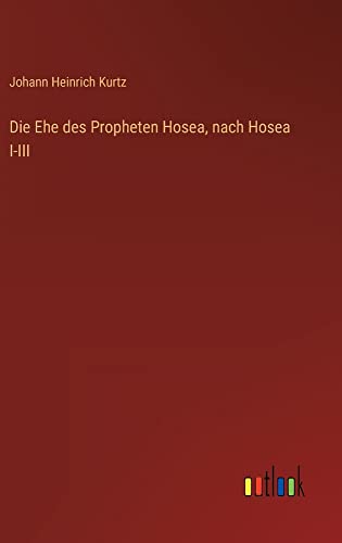 Die Ehe des Propheten Hosea, nach Hosea I-III