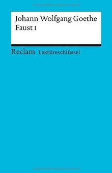 Johann Wolfgang Goethe: Faust I. Lektüreschlüssel