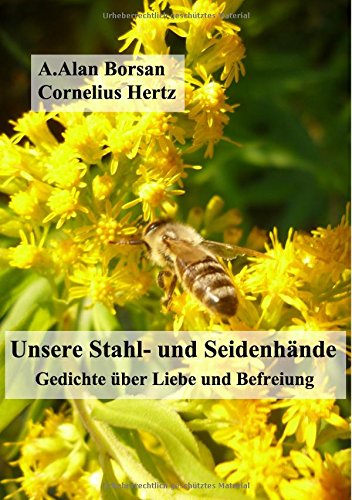 Unsere Stahl- und Seidenhände: Gedichte über Liebe und Befreiung