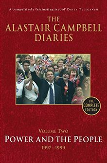 2: The Alastair Campbell Diaries, Volume Two: Power and the People, 1997-1999, The Complete Edition