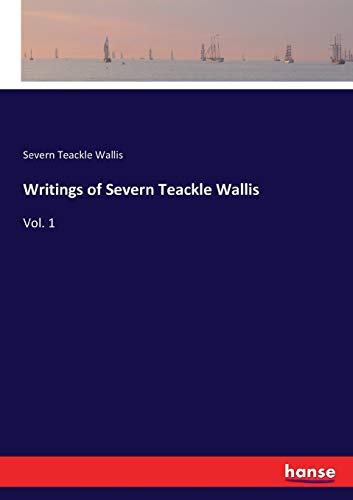 Writings of Severn Teackle Wallis: Vol. 1