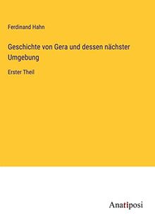 Geschichte von Gera und dessen nächster Umgebung: Erster Theil