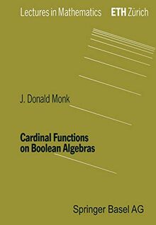 Cardinal Functions on Boolean Algebras. (Lectures in mathematics, ETH Zürich)