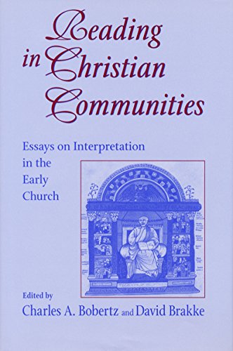 Reading in Christian Communities: Essays on Interpretation in the Early Church (Christianity and Judaism in Antiquity, Band 14)