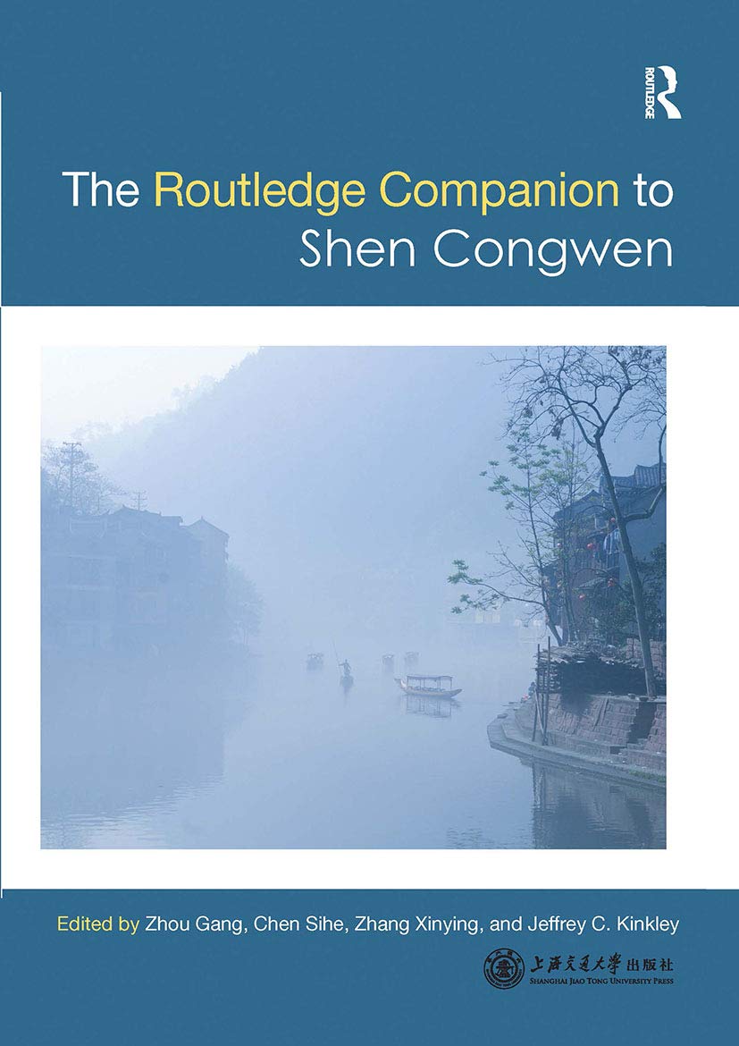 Routledge Companion to Shen Congwen (Chinese Literature Series from a Global Perspective)
