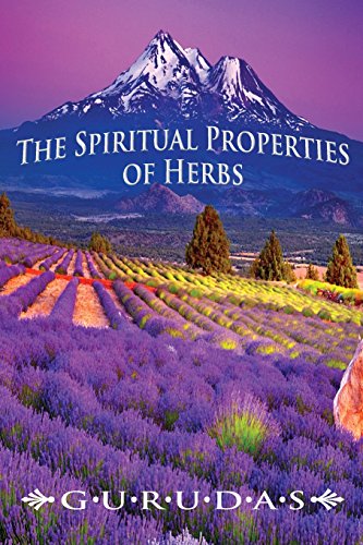 Gurudas The Spiritual Properties Of Herbs