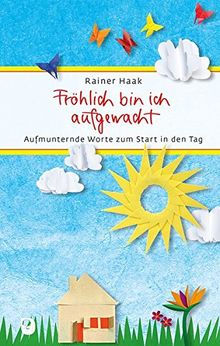 Fröhlich bin ich aufgewacht: Aufmunternde Worte zum Start in den Tag (Eschbacher Präsent)