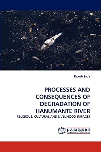 PROCESSES AND CONSEQUENCES OF DEGRADATION OF HANUMANTE RIVER: RELIGIOUS, CULTURAL AND LIVELIHOOD IMPACTS