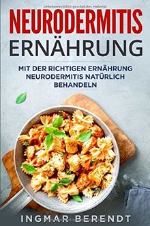 Neurodermitis Ernährung: Mit der richtigen Ernährung Neurodermitis natürlich behandeln