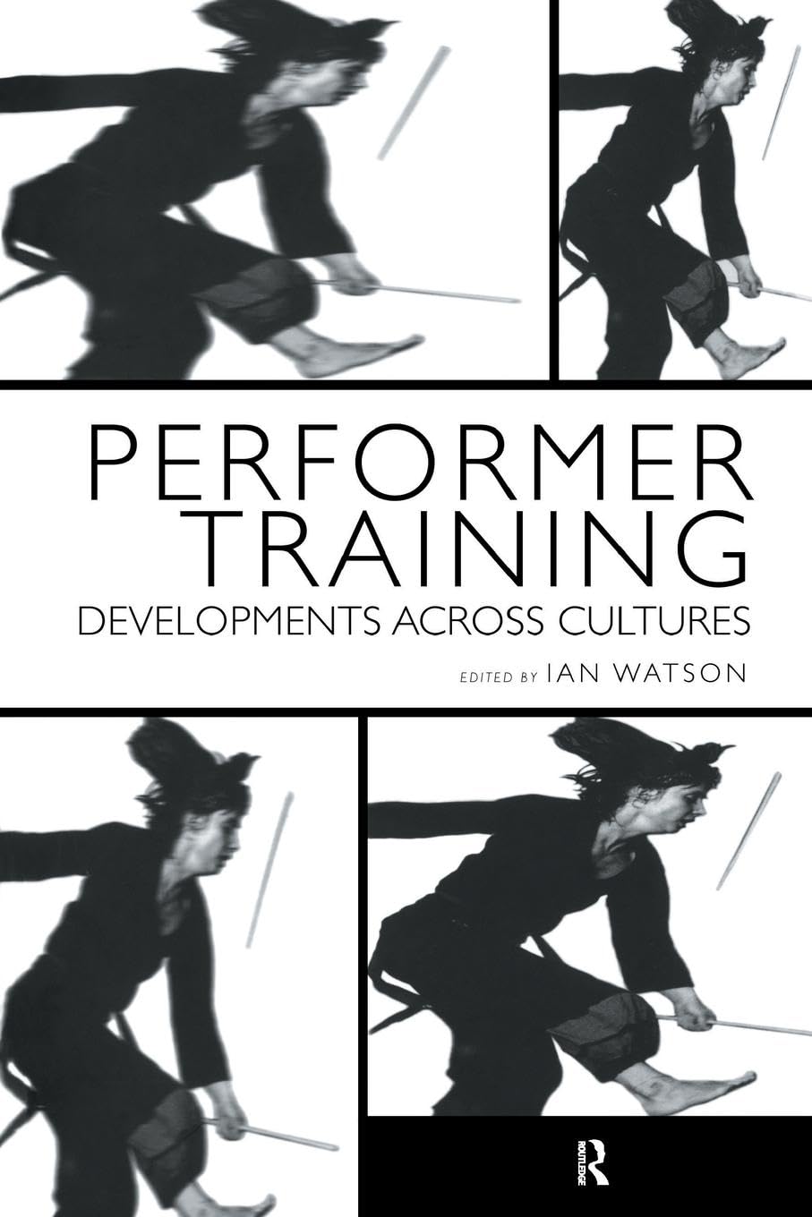 Performer Training: Developments Across Cultures (Contemporary Theatrestudies)
