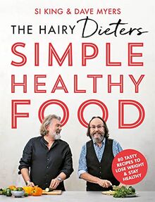 The Hairy Dieters' Simple Healthy Food: 80 Tasty Recipes to Lose Weight and Stay Healthy