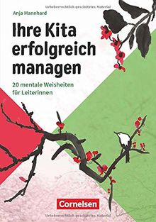 Ihre Kita erfolgreich managen: 20 mentale Weisheiten für Leiterinnen. Ratgeber