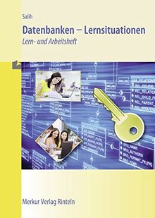 Datenbanken - Lernsituationen: Lern- und Arbeitsbuch