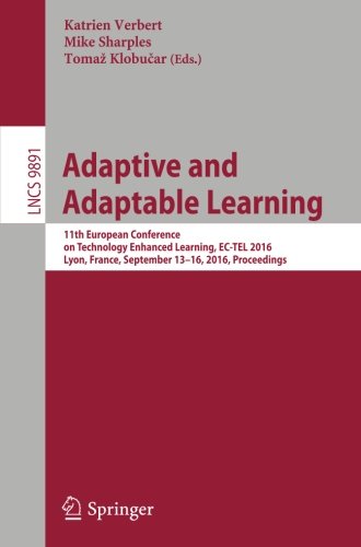 Adaptive and Adaptable Learning: 11th European Conference on Technology Enhanced Learning, EC-TEL 2016, Lyon, France, September 13-16, 2016, Proceedings (Lecture Notes in Computer Science)