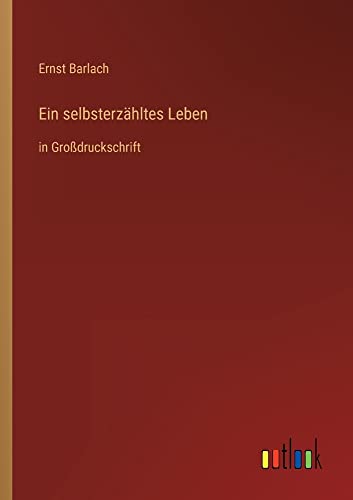 Ein selbsterzähltes Leben: in Großdruckschrift