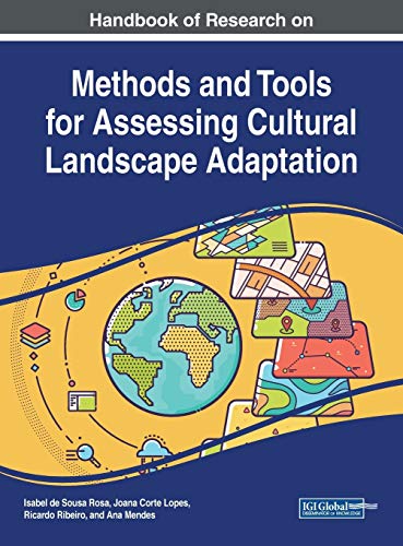Handbook of Research on Methods and Tools for Assessing Cultural Landscape Adaptation (Practice, Progress, and Proficiency in Sustainability)