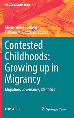 IMISCOE Research Series: Contested Childhoods: Growing up in Migrancy: Migration, Governance, Identities