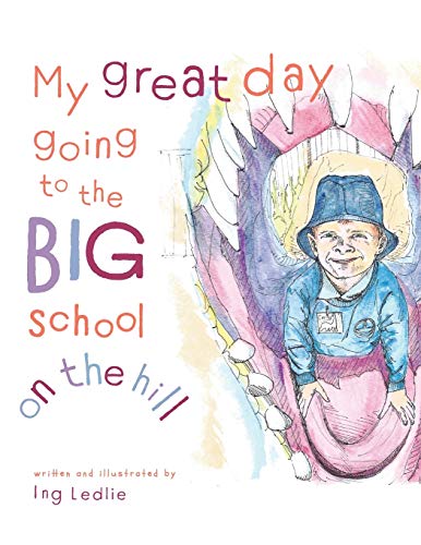 My Great Day Going to the Big School on the Hill: Me and Mister C (Mister C Book)