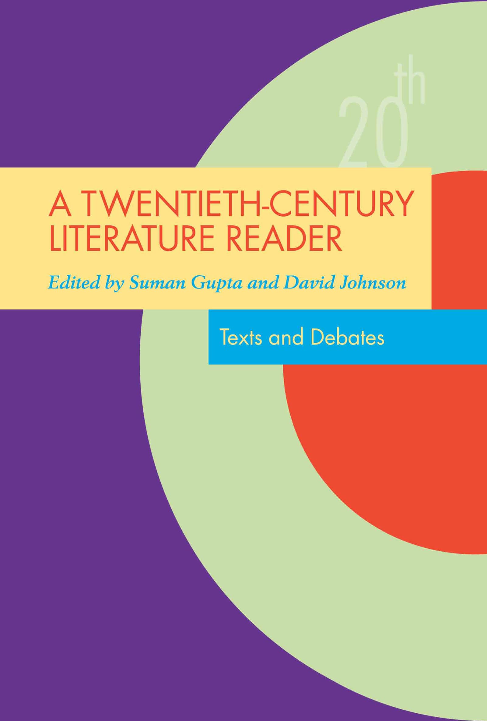 A Twentieth-Century Literature Reader: Texts and Debates (Twentieth-Century Literature: Texts and Debates)