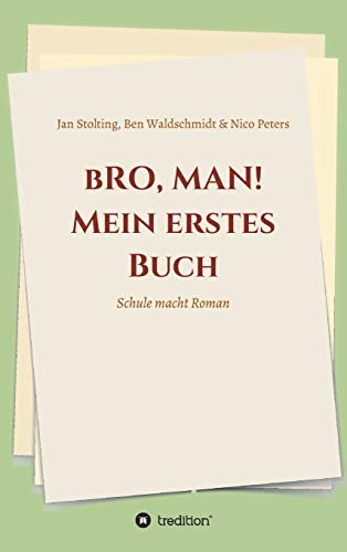 bRO, MAN! Mein erstes Buch: Schule macht Roman