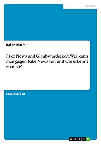 Fake News und Glaubwürdigkeit. Was kann man gegen Fake News tun und wie erkennt man sie?