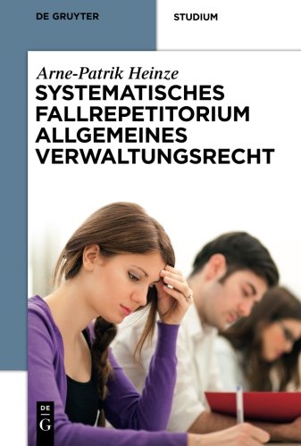 Systematisches Fallrepetitorium Allgemeines Verwaltungsrecht (De Gruyter Studium)