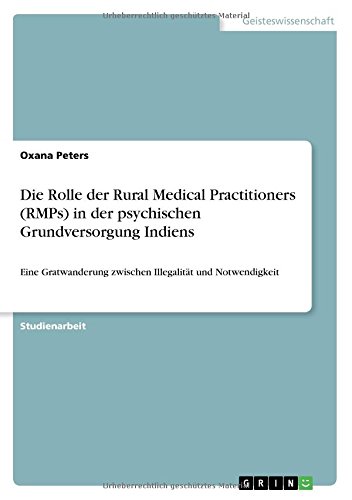 Die Rolle der Rural Medical Practitioners (RMPs) in der psychischen Grundversorgung Indiens: Eine Gratwanderung zwischen Illegalität und Notwendigkeit