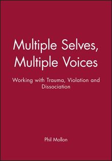 Multiple Selves Multiple Voices: Working with Trauma, Violation and Dissociation (Wiley-Praxis Series in Space Science and Technology)